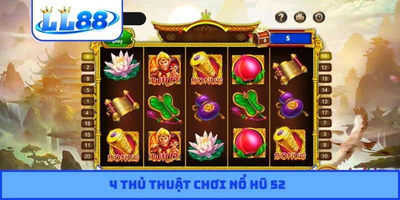 4 thủ thuật chơi nổ hũ 52