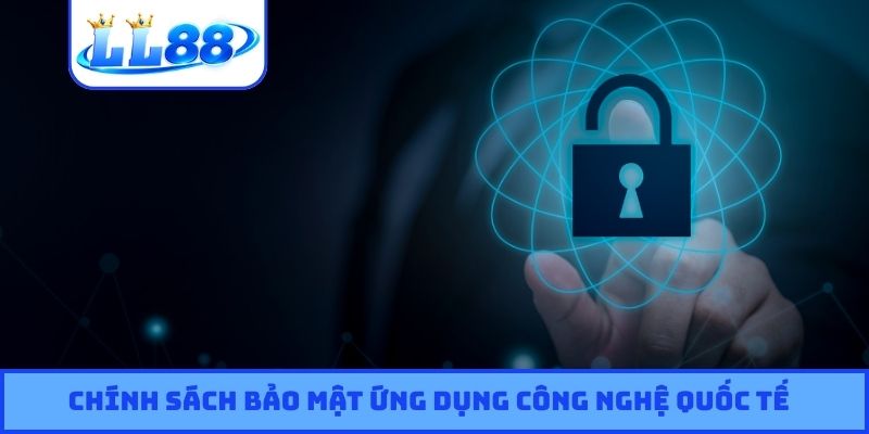 Chính sách bảo mật ứng dụng công nghệ an ninh quốc tế