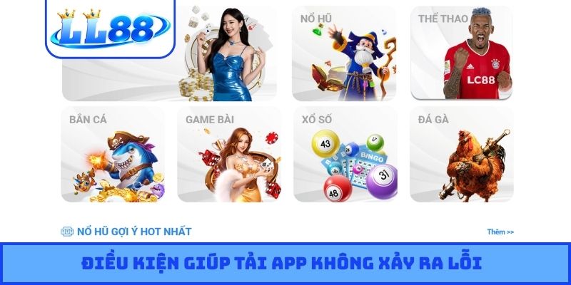 Điều kiện giúp tải app không xảy ra lỗi