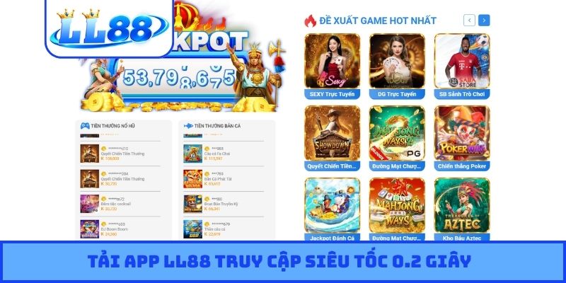 Tải app LL88 truy cập siêu tốc 0.2 giây