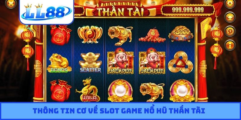 Thông tin cơ về slot game nổ hũ Thần Tài