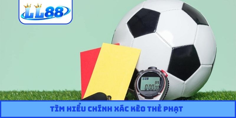 Tìm hiểu chính xác kèo thẻ phạt